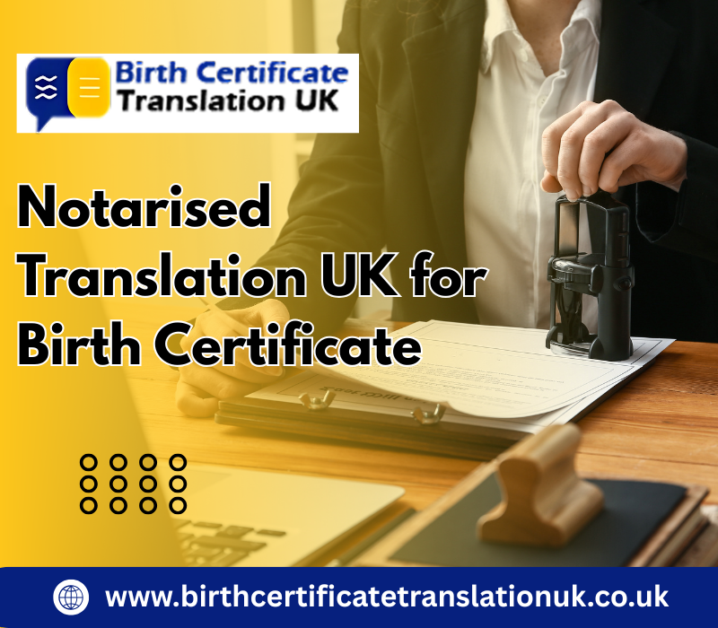 Notarised Translation for Birth Certificate in UK